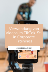 LErnen gestalten mit TikTok Style Videos in Corporate Trainings eine Challenge
